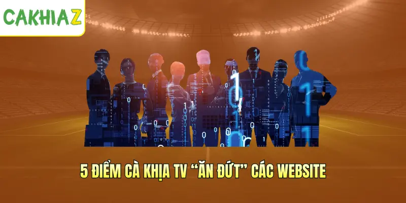 5 điểm Cà Khịa TV “ăn đứt” các website