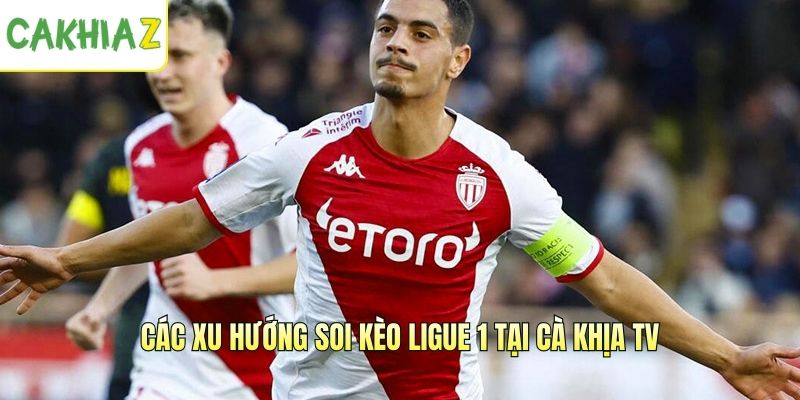 Các xu hướng soi kèo Ligue 1 tại Cà Khịa TV