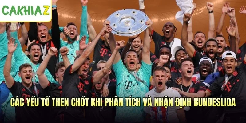 Các yếu tố then chốt khi phân tích và nhận định Bundesliga