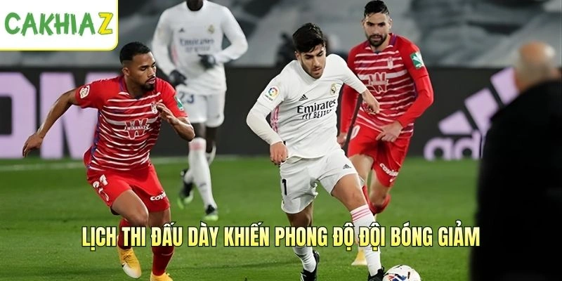 Lịch thi đấu dày khiến phong độ đội bóng giảm