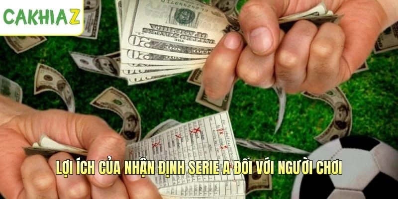 Lợi ích của nhận định Serie A đối với người chơi