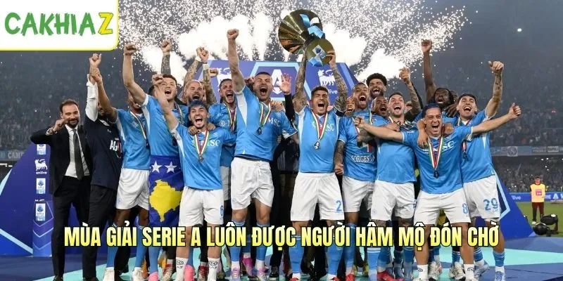 Mùa giải Serie A luôn được người hâm mộ đón chờ