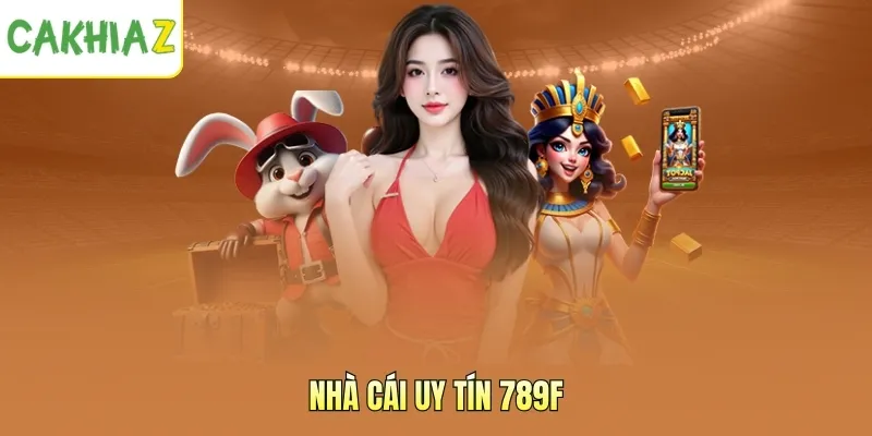 Nhà cái uy tín 789F