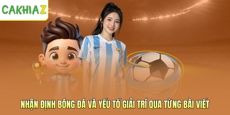 Nhận định bóng đá và yếu tố giải trí qua từng bài viết