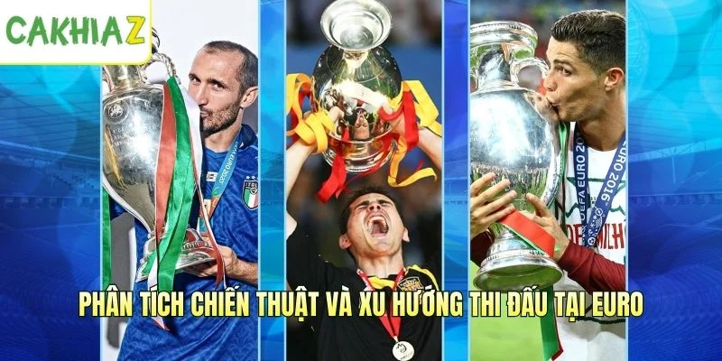 Phân tích chiến thuật và xu hướng thi đấu tại Euro