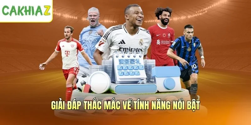 Giải đáp thắc mắc về tính năng nổi bật