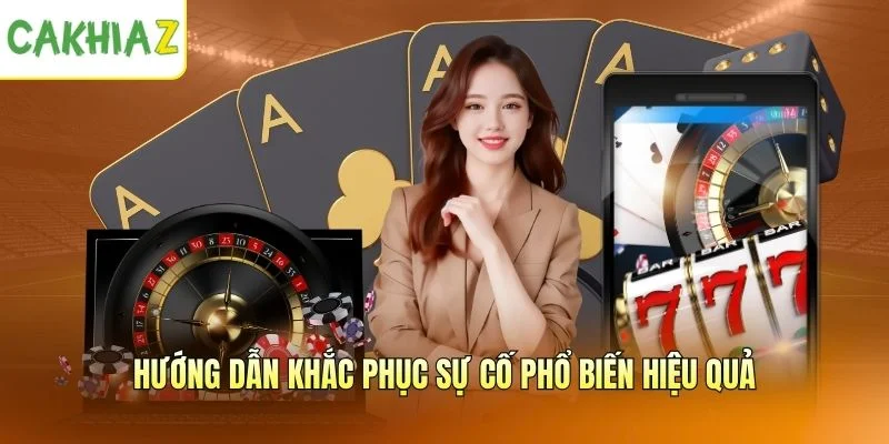 Hướng dẫn khắc phục sự cố phổ biến hiệu quả